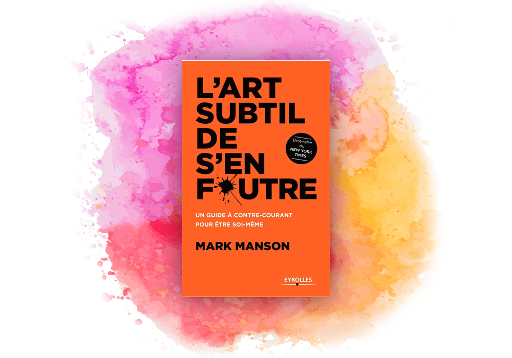 L'art subtil de s'en foutre, de Mark Manson