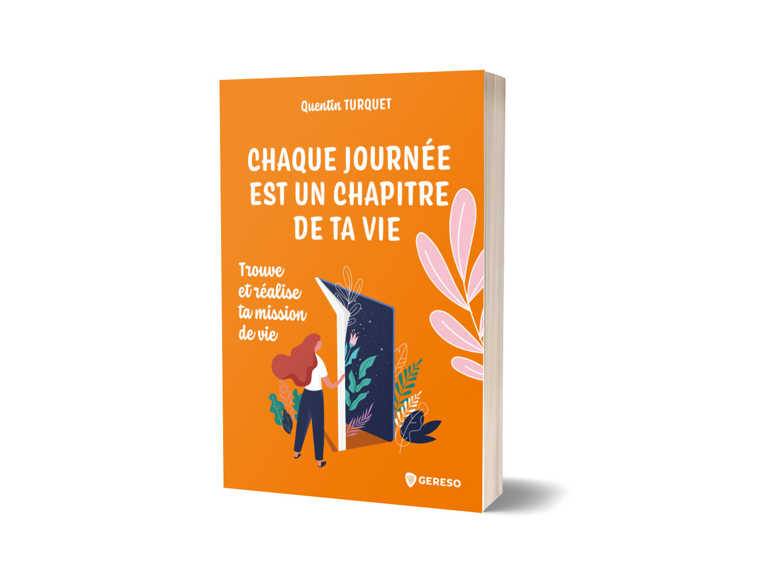 Chaque journée est un chapitre de ta vie